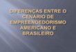 Diferenças entre o cenário de empreendedorismo americano e brasileiro