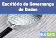 Escritório de Governança de Dados - Conceitos e dicas para implantação