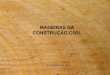 Madeira na construcao civil   aula 3 - 13.09.13 (1)