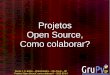 (2015-03-14) [Grupy-SP] Projetos Open Source, como colaborar?