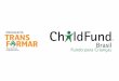 Ppt childfund brasil programa-transformar_medina