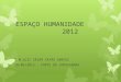 Espaço humanidade           2012