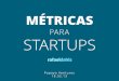 Métricas para startups - Papaya Ventures