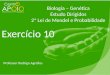 - Biologia - Exercícios Resolvidos Segunda Lei de Mendel ( 10 )