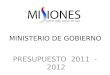 Informe de presupuesto  2011 2012 Ministerio de Gobierno de la Provincia de Misiones