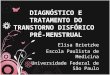 Diagnóstico e tratamento do transtorno disfórico pré-menstrual