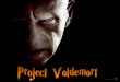Project Voldemort