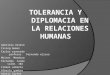 Tolerancia y diplomacia en las relaciones humanas