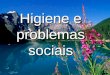 Higiene E Problemas Sociais (2)