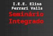 Seminrio interdisciplnar I.E.E. Elisa Ferari Valls 11D