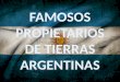Famosos propietarios de tierras argentinas