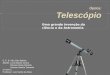 Telescópio   alunas rhuane, luna e samara turma 2ª2