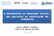 A matemática na Educação Fiscal: uma parceria na contrução da cidaadania – Carlos R Brandão e Ignácio de Araujo