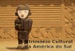 Patrimônio Cultural da América do Sul