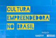 Cultura Empreendedora No Brasil