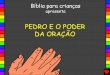 57 Pedro e o poder da oração / 57 peter and the power of prayer portuguese