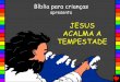 48 Jesus acalma a tempestade / 48 jesus stills the stormy sea portuguese