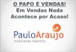 Paulo Araújo - e-Book - Em Vendas Nada Acontece por Acaso