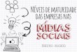Bruno Marco - Níveis de maturidade das empresas nas mídias sociais