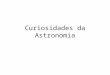 Curiosidades da astronomia