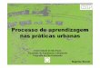 Processo de aprendizagem nas práticas urbanas [Somente leitura] [Modo de Compatibilidade]