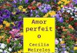 Amor perfeito - CecíLia Meireles