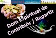 QVCC - 07   O dom espiritual de contribuir   repartir