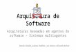 Arquitetura de Software - Arquiteturas Baseadas em Agentes de Software - Sistemas Multiagentes