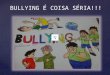 Bullying é coisa séria!!! 2
