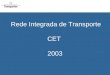 Rede Integrada de Transporte - CET - 2003