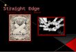 Straight Edge -