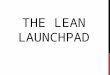 The Lean LaunchPad