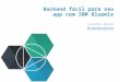 Backend fcil para seu app com IBM Bluemix