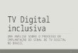 TV Digital inclusiva: uma análise sobre o processo de implantação do sinal de TV Digital no Brasil