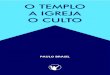 O Templo a Igreja o Culto - paulo brasil.pdf