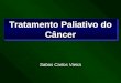 Tratamento Paliativo Cancer