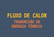 CONFORTO-FLUXO DE CALOR-AULA-16-03-2015.pptx