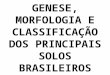 2_aula - Genese Morfologia e Classificacao Dos Principais Solos Brasileiros