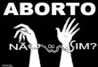 Aborto: Ser a favor ou contra?