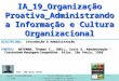 IA 19 ORGANIZACAO PROATIVA Administrando a Informacao Cultura Organizacional