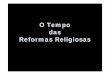 8 - O Tempo Das Reformas Religiosas [Modo de Compatibilidade]