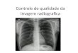 Controle de Qualidade Da Imagem Radiografica