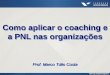 Como Aplicar o Coaching e a PNL Nas Organizações - IBS FGV