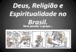Deus, Religião e Espiritualidade Brasil 2013 - Aula 2.pdf