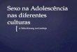 Sexo na Adolescência nas diferentes culturas
