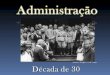 Administração Anos 30