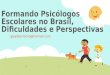 05 formando psicólogos escolares no brasil, dificuldades e perspectivas