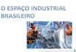 O espaço industrial brasileiro