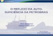 "O reflexo da auto-suficiência da Petrobras”