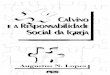 Calvino e a Responsabilidade Social Da Igreja